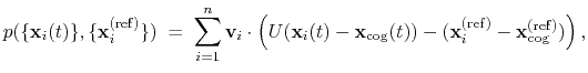 $\displaystyle { p(\{\mathbf{x}_{i}(t)\}, \{\mathbf{x}_{i}^{\mathrm{(ref)}}\}) }...
...athrm{(ref)}} - \mathbf{x}_{\mathrm{cog}}^{\mathrm{(ref)}}) \right)\mathrm{,} }$