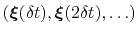 $ \left({\mbox{\boldmath {$\xi$}}}(\delta{}t), {\mbox{\boldmath {$\xi$}}}(2\delta{}t), \ldots\right)$