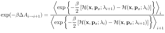 $\displaystyle \exp(-\beta \Delta A_{i \rightarrow i+1}) = \frac{\displaystyle \...
...cal H}({\bf x}, {\bf p}_x; \lambda_{i+1}) \right] \right\} \right\rangle_{i+1}}$