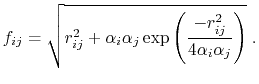 $\displaystyle f_{ij} = \sqrt{r_{ij}^2 + \alpha_i \alpha_j \exp{\left(\frac{-r_{ij}^2}{4 \alpha_i \alpha_j}\right)}} \; .$