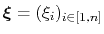 $ {\mbox{\boldmath {$\xi$}}}=(\xi_{i})_{i\in[1,n]}$