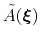 $ \tilde{A}({\mbox{\boldmath {$\xi$}}})$