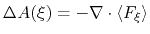 $\displaystyle \Delta A(\xi) = - \nabla \cdot \langle F_\xi \rangle$