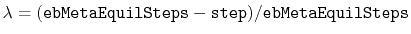 $ \lambda=(\mathtt{ebMetaEquilSteps}-\mathtt{step})/\mathtt{ebMetaEquilSteps}$