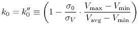 $\displaystyle k_0 = k''_0 \equiv \left( 1 - \frac{\sigma_0}{\sigma_V} \cdot \frac{V_\text{max} - V_\text{min}}{V_\text{avg} - V_\text{min}} \right)$