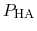 $ P_{\text{HA}}$