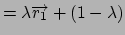 $=\lambda
\overrightarrow{r_{1}}+\left( 1-\lambda \right) $