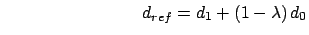 $\qquad \qquad \qquad \qquad d_{ref}=d_{1}+\left( 1-\lambda \right) d_{0}$