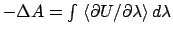 $-\Delta A=\int \,\left\langle \partial U/
\partial \lambda \right\rangle d\lambda $