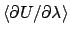 $\left\langle \partial U/\partial
\lambda \right\rangle $