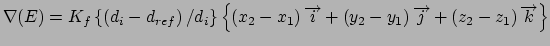 $\nabla (E)=K_{f}\left\{ \left( d_{i}-d_{ref}\right) /d_{i}\right\} \left\{
\lef...
...ight)
\overrightarrow{j}+\left( z_{2}-z_{1}\right) \overrightarrow{k}\right\} $