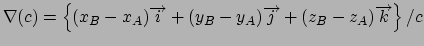 $\nabla (c)=\left\{ (x_{B}-x_{A})\overrightarrow{i}+(y_{B}-y_{A})
\overrightarrow{j}+(z_{B}-z_{A})\overrightarrow{k}\right\} /c\medskip $