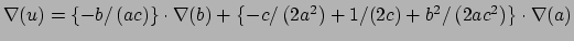 $\nabla (u)=\left\{ -b/\left( ac\right) \right\} \cdot \nabla (b)+\left\{
-c/\left( 2a^{2}\right) +1/(2c)+b^{2}/\left( 2ac^{2}\right) \right\} \cdot
\nabla (a)$