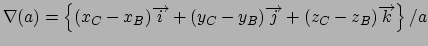 $\nabla (a)=\left\{ (x_{C}-x_{B})\overrightarrow{i}+(y_{C}-y_{B})
\overrightarrow{j}+(z_{C}-z_{B})\overrightarrow{k}\right\} /a $