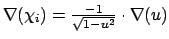 $\nabla (\chi _{i})=\frac{-1}{\sqrt{1-u^{2}}}\cdot \nabla (u)\smallskip
\medskip $