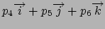 $p_{4}\overrightarrow{i}+p_{5}\overrightarrow{j}
+p_{6}\overrightarrow{k}$