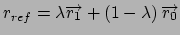 $r_{ref}=\lambda \overrightarrow{r_{1}}+\left( 1-\lambda \right)
\overrightarrow{r_{0}}$