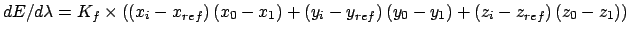 $dE/d\lambda =K_{f}\times \left( \left( x_{i}-x_{ref}\right) \left(
x_{0}-x_{1}\...
...right)
+\left( z_{i}-z_{ref}\right) \left( z_{0}-z_{1}\right) \right) \bigskip $