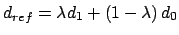 $d_{ref}=\lambda d_{1}+\left( 1-\lambda \right) d_{0}$