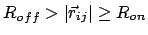 $R_{\mathit off} > \vert{{\vec{r}}_{ij}}\vert \geq R_{\mathit on}$