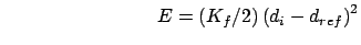 $\qquad \qquad \qquad \qquad E=\left( K_{f}/2\right) \left(
d_{i}-d_{ref}\right) ^{2}$