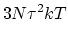 $\displaystyle 3 N \tau^2 k T$