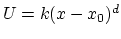$ U = k (x-x_0)^d$