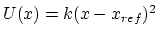 $ U(x) = k (x-x_{ref})^2$