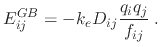 $\displaystyle E^{GB}_{ij} = - k_e D_{ij} \frac{q_i q_j}{f_{ij}} \; .$