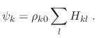 $\displaystyle \psi_k = \rho_{k0} \sum_l H_{kl} \; .$