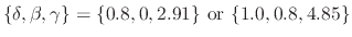 $ \{\delta, \beta, \gamma\} = \{0.8, 0, 2.91\}~\textrm{or}~\{1.0, 0.8, 4.85\}$