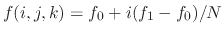 $ f(i,j,k) = f_0 + i (f_1-f_0) / N$