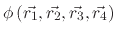 $ \phi\left(\vec{r_1},\vec{r_2},\vec{r_3},\vec{r_4}\right)$