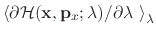$ \left<\partial {\cal H}({\bf x},
{\bf p}_x; \lambda) / \partial \lambda \right>_\lambda $