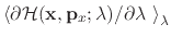 $ \left<\partial {\cal H}({\bf x},
{\bf p}_x; \lambda) / \partial \lambda~\right>_\lambda $