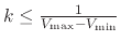 $ k \leq \frac{1}{ V_\text{max} - V_\text{min} }$