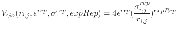 $\displaystyle V_{Go}(r_{i,j},\epsilon^{rep},\sigma^{rep},expRep) = 4 \epsilon^{rep} (\frac{\sigma^{rep}_{i,j}}{r_{i,j}})^{expRep}$