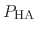 $ P_{\text{HA}}$