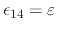 $ \epsilon_{14} = \varepsilon$