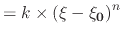 $\displaystyle = k \times \left( \mathbf{\xi} - \mathbf{{\xi}_0} \right)^n$