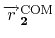 $ \mathbf{\overrightarrow{r}^{\text{COM}}_{2}}$