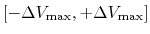 $ [-\Delta V_{\rm max}, +\Delta V_{\rm max}]$