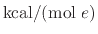$ {\rm kcal} / ({\rm mol} \; e)$