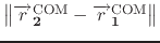 $ \left \lVert \mathbf{\overrightarrow{r}^{\text{COM}}_{2}} - \mathbf{\overrightarrow{r}^{\text{COM}}_{1}} \right \rVert$