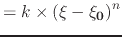 $\displaystyle = k \times \left( \mathbf{\xi} - \mathbf{{\xi}_0} \right)^n$