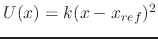 $ U(x) = k (x-x_{ref})^2$