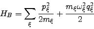 \begin{displaymath}
H_B = \sum_\xi \frac{p_\xi^2}{2m_\xi} + \frac{m_\xi\omega_\xi^2q_\xi^2}{2}
\end{displaymath}