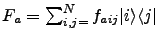 $F_a = \sum_{i,j=}^N f_{aij} {{\left\vert i \right>}{\left< j \right\vert}} $