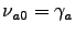 $\nu_{a0} = \gamma_a$