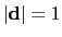 $ \vert\mathbf{d}\vert = 1$